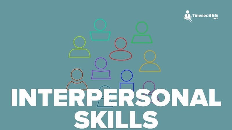 Làm rõ khái niệm Interpersonal skills là gì?